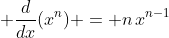 \displaystyle \frac{d}{dx}(x^n) = n\,x^{n-1}
