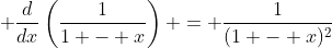 \displaystyle \frac{d}{dx}\left(\frac{1}{1 - x}\right) = \frac{1}{(1 - x)^2}