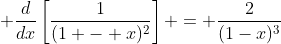 \displaystyle \frac{d}{dx}\left[\frac{1}{(1 - x)^2}\right] = \frac{2}{(1-x)^3}
