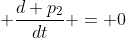 \displaystyle \frac{d p_2}{dt} = 0