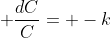 \displaystyle \frac{dC}{C}= -k~dt 