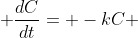 \displaystyle \frac{dC}{dt}= -kC 