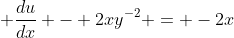 \displaystyle \frac{du}{dx} - 2xy^{-2} = -2x