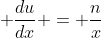 \displaystyle \frac{du}{dx} = \frac{n}{x}