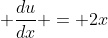 \displaystyle \frac{du}{dx} = 2x