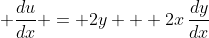 \displaystyle \frac{du}{dx} = 2y + 2x\,\frac{dy}{dx}