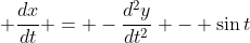 \displaystyle \frac{dx}{dt} = -\frac{d^2y}{dt^2} - \sin{t}
