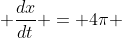 \displaystyle \frac{dx}{dt} = 4\pi 