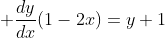 \displaystyle \frac{dy}{dx}(1-2x)=y+1