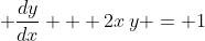 \displaystyle \frac{dy}{dx} + 2x\,y = 1