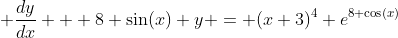 \displaystyle \frac{dy}{dx} + 8 \sin(x) y = (x+3)^4 e^{8 \cos(x)}