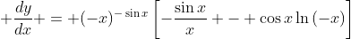 \displaystyle \frac{dy}{dx} = (-x)^{-\sin{x}}\left[-\frac{\sin{x}}{x} - \cos{x}\ln{(-x)}\right]