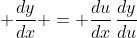 \displaystyle \frac{dy}{dx} = \frac{du}{dx}\,\frac{dy}{du}