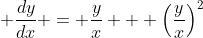 \displaystyle \frac{dy}{dx} = \frac{y}{x} + \left(\frac{y}{x}\right)^2