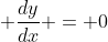 \displaystyle \frac{dy}{dx} = 0