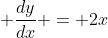 \displaystyle \frac{dy}{dx} = 2x