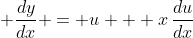 \displaystyle \frac{dy}{dx} = u + x\,\frac{du}{dx}
