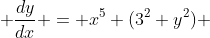 \displaystyle \frac{dy}{dx} = x^5 (3^2+y^2) 