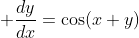 \displaystyle \frac{dy}{dx}=\cos(x+y)