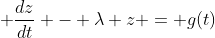 \displaystyle \frac{dz}{dt} - \lambda z = g(t)
