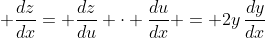\displaystyle \frac{dz}{dx}= \frac{dz}{du} \cdot \frac{du}{dx} = 2y\,\frac{dy}{dx}