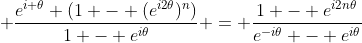 \displaystyle \frac{e^{i \theta} (1 - (e^{i2\theta})^n)}{1 - e^{i\theta}} = \frac{1 - e^{i2n\theta}}{e^{-i\theta} - e^{i\theta}}