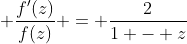 \displaystyle \frac{f'(z)}{f(z)} = \frac{2}{1 - z}