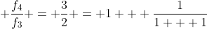 \displaystyle \frac{f_4}{f_3} = \frac{3}{2} = 1 + \frac{1}{1 + 1}