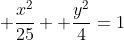 \displaystyle \frac{x^2}{25}+\displaystyle \frac{y^2}{4}=1