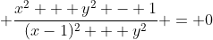 \displaystyle \frac{x^2 + y^2 - 1}{(x-1)^2 + y^2} = 0