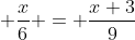 \displaystyle \frac{x}{6} = \frac{x+3}{9}