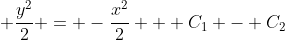 \displaystyle \frac{y^2}{2} = -\frac{x^2}{2} + C_1 - C_2