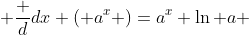 \displaystyle \frac {d}{dx} ( a^{x} )=a^{x} \ln {a} 