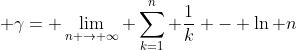 \displaystyle \gamma= \lim_{n \rightarrow \infty} \sum_{k=1}^{n} \frac{1}{k} - \ln n