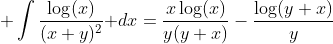 \displaystyle \int\frac{\log(x)}{(x+y)^2}\text{ }dx=\frac{x\log(x)}{y(y+x)}-\frac{\log(y+x)}{y}