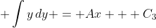 \displaystyle \int{y\,dy} = Ax + C_3
