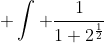\displaystyle \int \frac{1}{1+2^{\frac{1}{2}}}~dx =\frac{x}{1+2^{\frac{1}{2}}}+C 