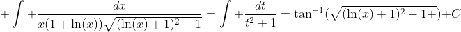\displaystyle \int \frac{dx}{x(1+\ln(x))\sqrt{(\ln(x)+1)^2-1}}=\int \frac{dt}{t^2+1}=\tan^{-1}(\sqrt{(\ln(x)+1)^2-1 })+C
