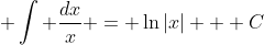 \displaystyle \int \frac{dx}{x} = \ln|x| + C