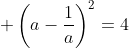 \displaystyle \left(a-\frac{1}{a}\right)^2=4