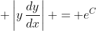 \displaystyle \left|y\,\frac{dy}{dx}\right| = e^C