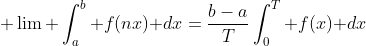 \displaystyle \lim \int_a^b f(nx)\text{ }dx=\frac{b-a}{T}\int_0^T f(x)\text{ }dx