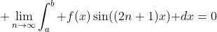 \displaystyle \lim_{n\to\infty}\int_a^b f(x)\sin((2n+1)x)\text{ }dx=0