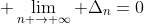 \displaystyle \lim_{n \rightarrow \infty} \Delta_{n}=0