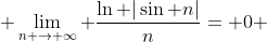 \displaystyle \lim_{n \rightarrow \infty} \frac{\ln |\sin n|}{n}= 0 