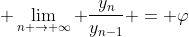 \displaystyle \lim_{n \rightarrow \infty} \frac{y_{n}}{y_{n-1}} = \varphi