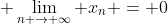\displaystyle \lim_{n \rightarrow \infty} x_{n} = 0