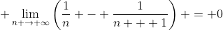 \displaystyle \lim_{n \to \infty}\left(\frac{1}{n} - \frac{1}{n + 1}\right) = 0
