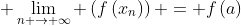 \displaystyle \lim_{n \to \infty} \left(f\left(x_n\right)\right) = f\left(a\right)