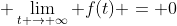 \displaystyle \lim_{t \rightarrow \infty} f(t) = 0